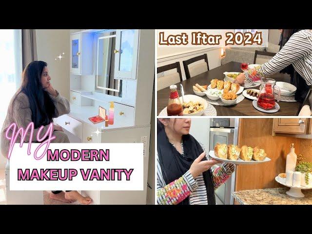 LAST IFTAR VLOG 2024|  WITH AMAZING IFTAR RECIPES| MY MODERN MAKEUP VANITY BY HERNEST FURNITURE 