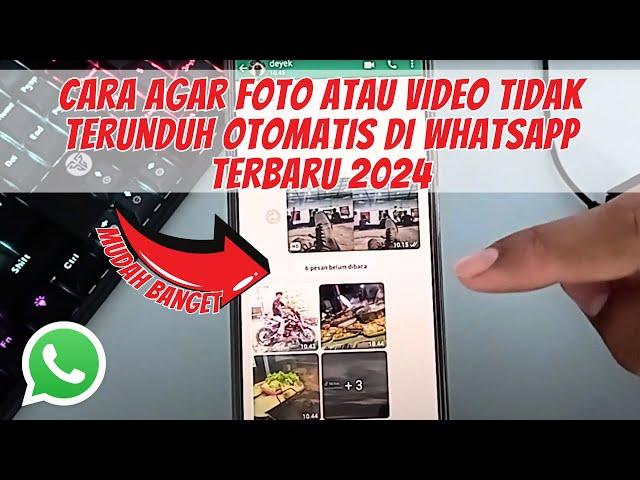 CARA AGAR MEDIA FOTO ATAU VIDEO TIDAK TERUNDUH OTOMATIS DI WHATSAPP TERBARU 2024