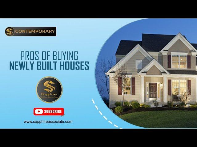 Pros of Buying Newly Built Houses - Sapphire Contemporary | Sapphire Builders & Associates