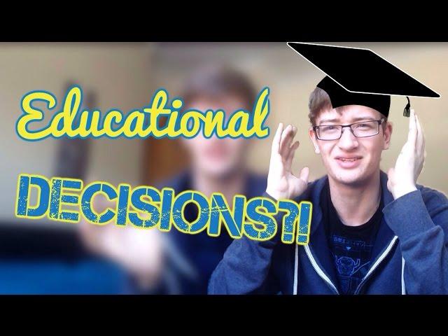 Educational Decisions?!