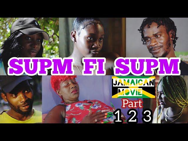 SUPM FI SUPM - FULL JAMAICAN MOVIE | PART 1, 2 & 3