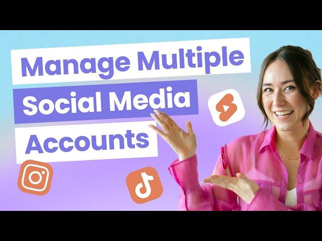 How to Manage Multiple Social Media Accounts And Stay Sane