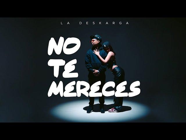 La Deskarga - No Te Mereces (Video Oficial)