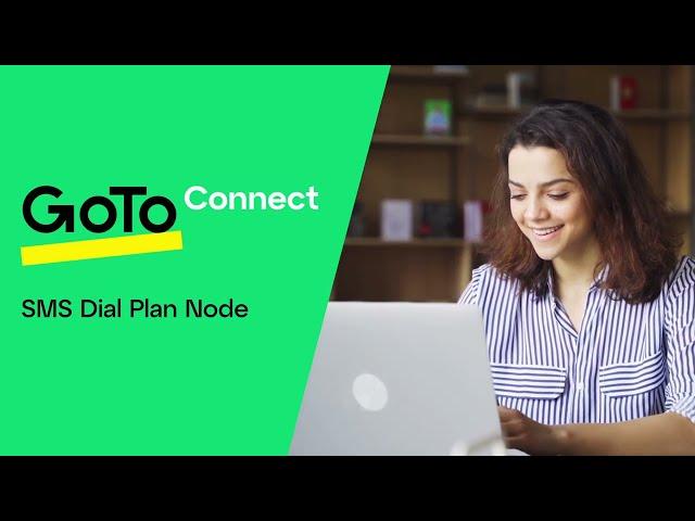 GoTo Connect’s SMS Dial Plan Node: For Better Customer Communications