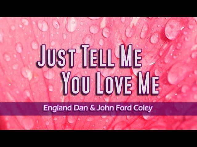 Just Tell Me You Love Me - England Dan & John Ford Coley (KARAOKE VERSION)