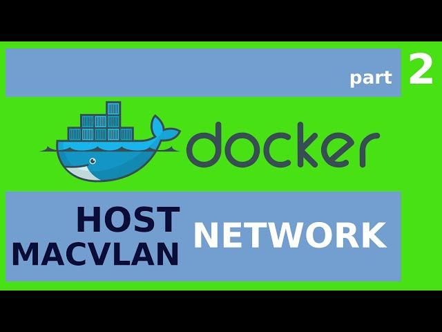 The Docker HOST and MACVLAN Networks - Docker Networks part 2