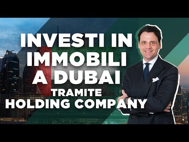 Investire in Immobili a Dubai tramite Holding Company: Analisi dei Pro e Contro