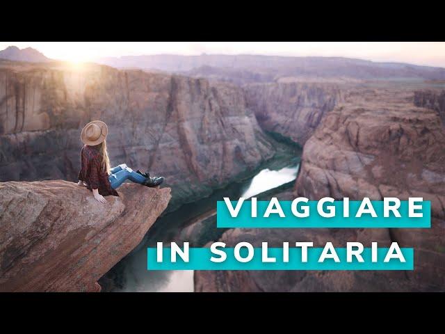 VIAGGIARE DA SOLI- Tutto Quello che c'è da sapere