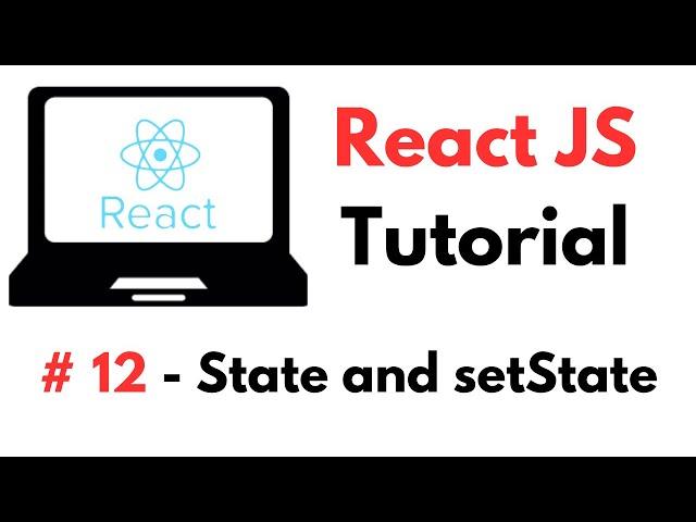 React Tutorial: #12 - State and setState