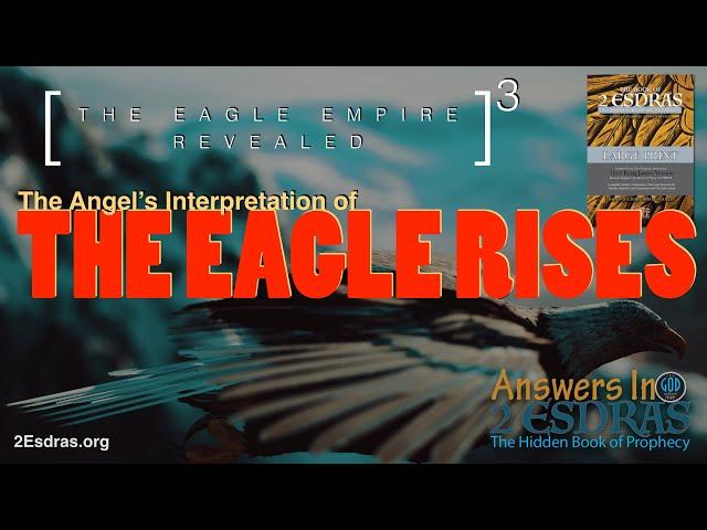 The Eagle Rises... The Angel's Interpretation. Answers In 2nd Esdras Part 3