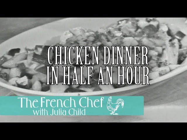 Chicken Dinner In Half An Hour | The French Chef Season 3 | Julia Child