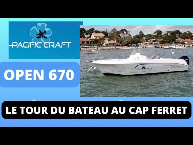 Pacific Craft OPEN 670 - Le Tour du bateau au Cap Ferret