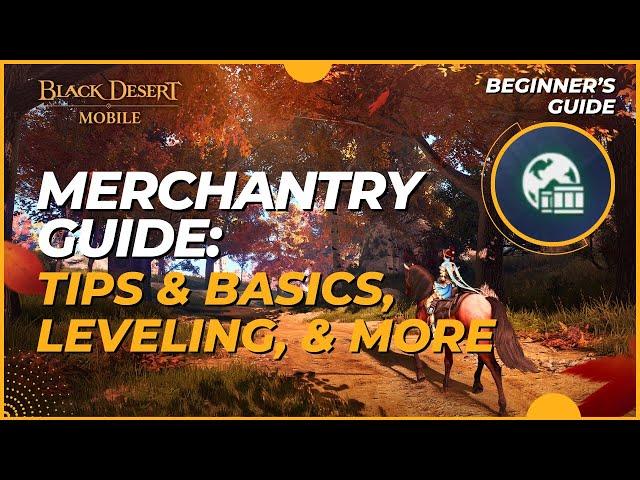 Merchantry Guide: Tips & Basics, Quick Leveling, & More - Black Desert Mobile (2024)