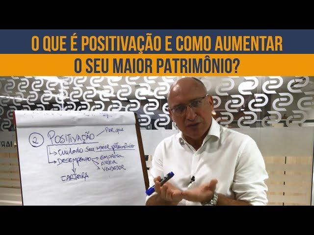 O QUE É POSITIVAÇÃO E COMO AUMENTAR O SEU MAIOR PATRIMÔNIO? | Reinaldo Carelli