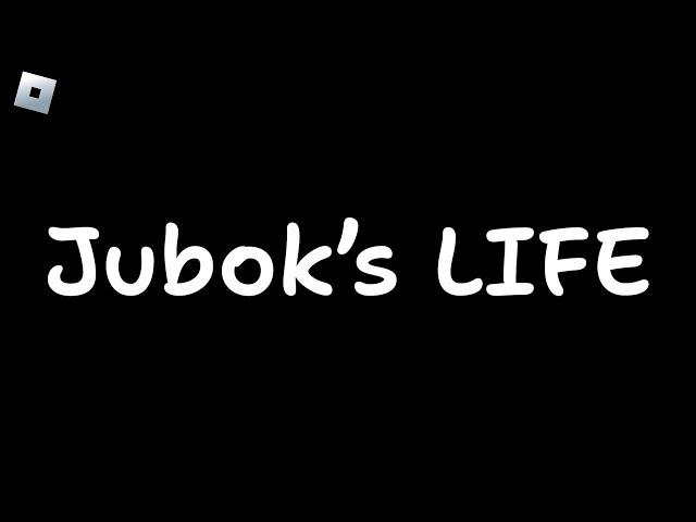 Jubok's Life