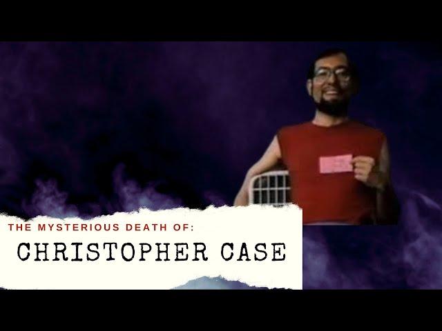 The Mysterious Death of Christopher Case