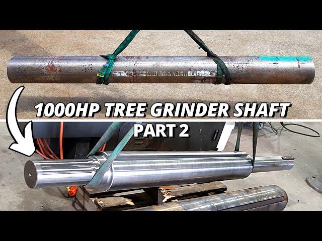 Heavy Duty Machining 1000HP Tree Grinder Shaft | Part 2