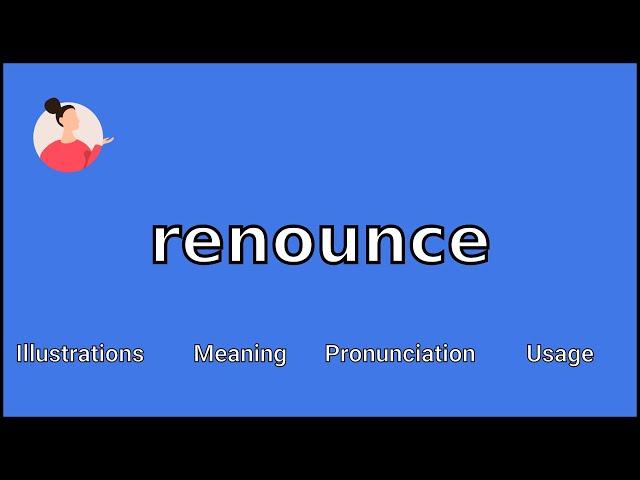 RENOUNCE - Meaning and Pronunciation