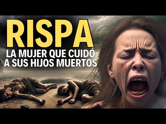 QUIÉN FUE RISPA: LA HISTORIA BÍBLICA DE LA CONCUBINA DEL REY SAÚL.