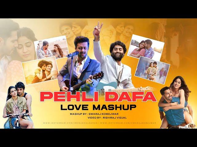 Pehli Dafa Love Mashup 2024 | Atif Aslam & Arijit Singh | Swaraj Komejwar | LoFi Chillout