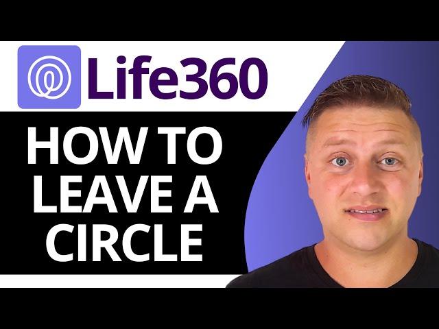 How to Leave a Life360 Circle | Life360 Tutorial 2025