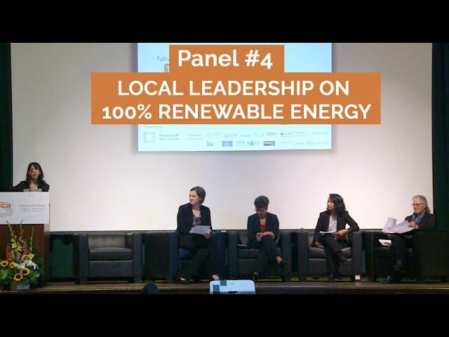 LOCAL LEADERSHIP ON 100% RENEWABLE ENERGY Panel#4 @ Pathways to 100 Percent Renewable Energy