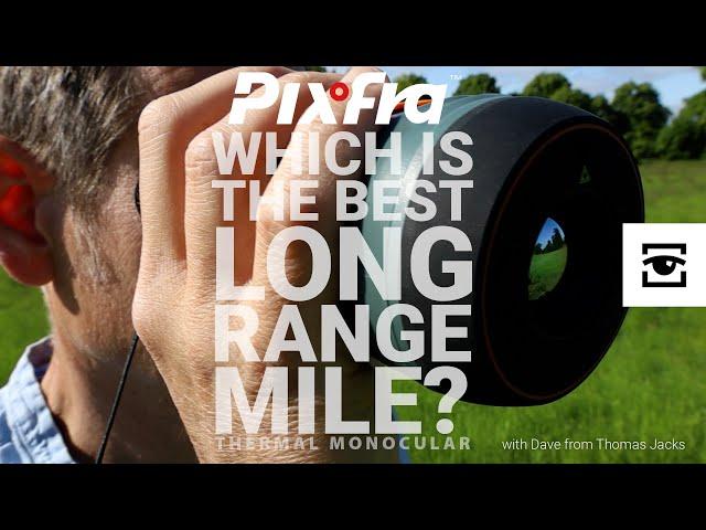 Pixfra Mile: Which is their best thermal monocular for long range?