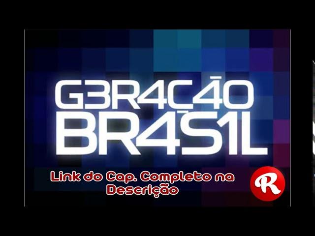 Novela Geração Brasil - Cap. 004 - Link na Descrição - Rafael Divulgações