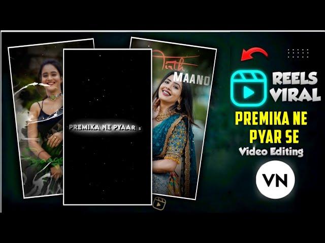 Trending #Premika_Ne_Pyar_Se Reels Video Editing Vn App | Viral Reels Editing Tutorial