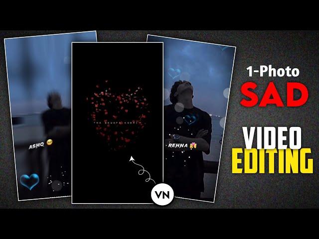 New 1- One Photo Sad Status Video Editing VN | One Photo Instagram Video Editing