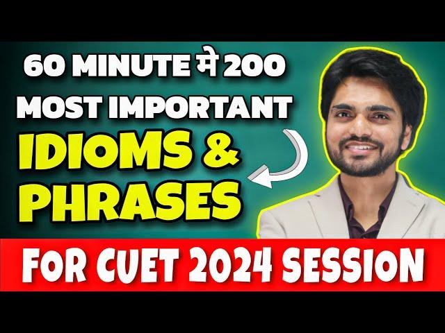 Idioms And Phrases For CUET 2024 | 200 Idioms And Phrases For Class 12 | 60 Minutes Me 200 Achieved