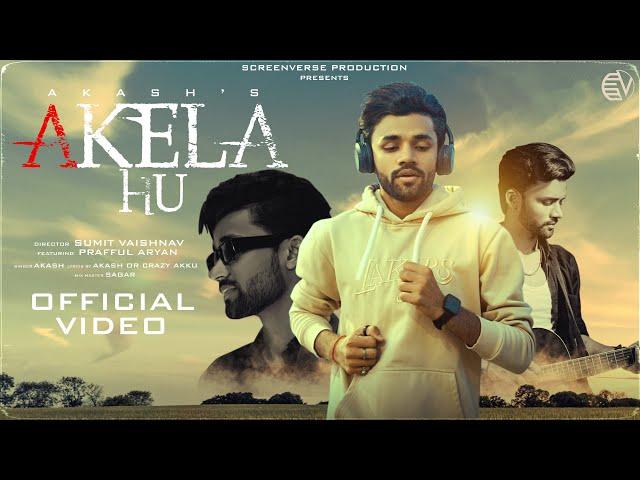 Akela Hu - Official Video Song | Akash | Prafful |Sumit Vaishnav Presents By screenverse productions