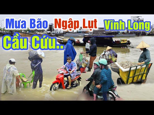 MƯA BÃO NGẬP LỤT BÁO ĐỘNG - BÀ CON CHỢ VĨNH LONG CẦU CỨU Ế ẨM CHƯA TỪNG CÓ