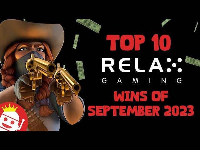  TOP 10 RELAX GAMING WINS OF SEPTEMBER 2023!  MUST SEE!