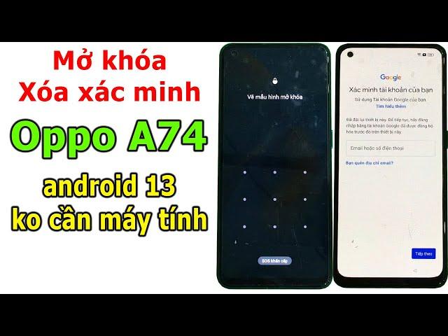 Mở khóa và xóa xác minh tài khoản Google trên Oppo A74 android 13 không cần máy tính