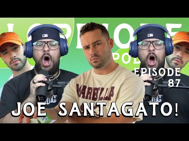 Joe Santagato is Here! I The LoPriore Podcast #087