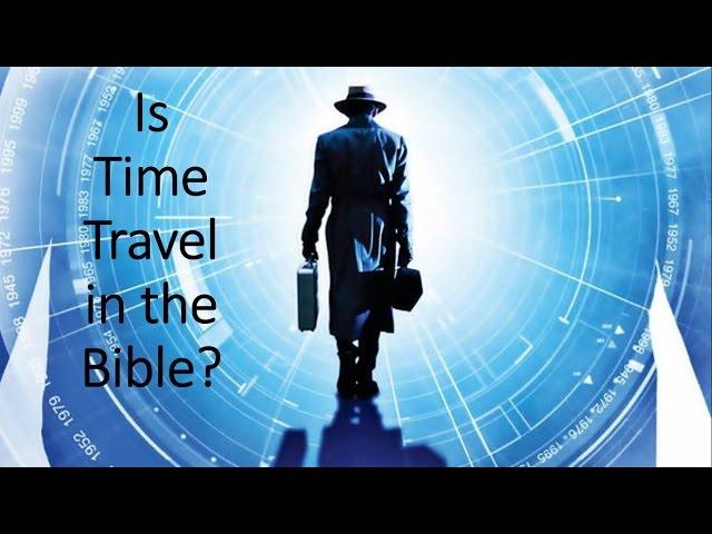 Is Time Travel in the Bible?