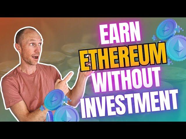 Ways to Earn Ethereum Without Investment (7 REALISTIC Ways)