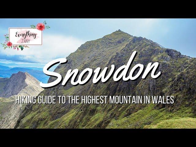 Snowdonia: Hiking Guide to the Highest Mountain in Wales (UK) | Everything Zany