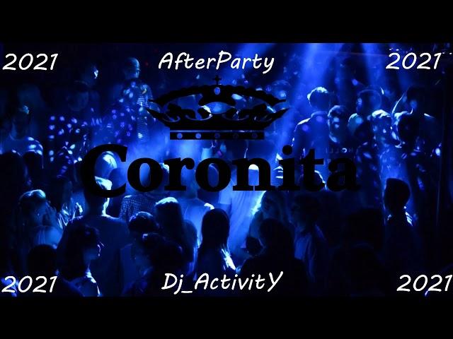 CORONITA AFTERPARTY MIX 2021Dj ActivitY