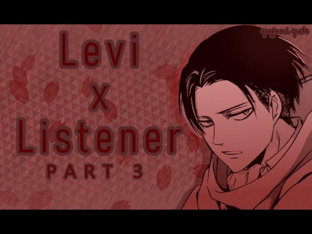 Levi x Listener ASMR p3 [Attack On Titan] Spicy