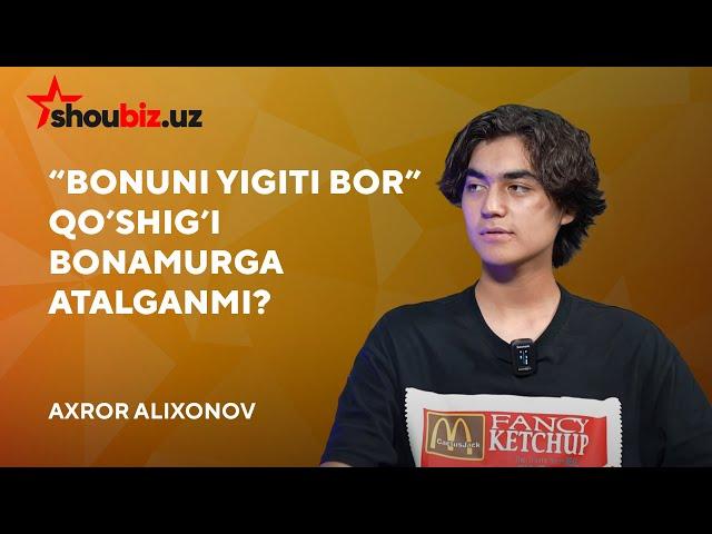 “Bonuni yigit bor” qoʻshigʻiga kimga atalgan? | Axror Alixonov bilan intervyu