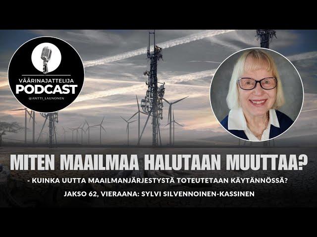 Väärinajattelija -podcast, jakso 62: Sylvi Silvennoinen-Kassinen (Miten maailmaa halutaan muuttaa?)