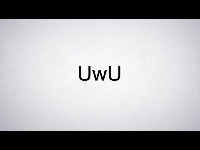 How to Pronounce UwU