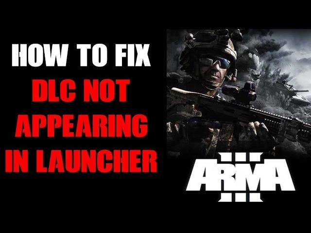 How To Fix Arma 3 Expeditionary Forces cDLC & Other DLC Content Not Appearing In Launcher