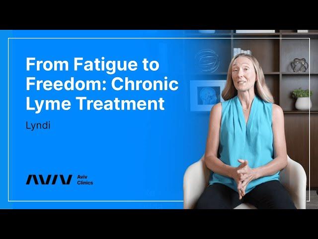 Healing from Chronic Lyme Disease  | Lyndi's  Story | Aviv Clinics