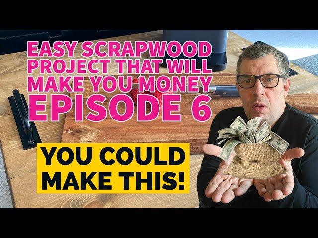 Making Money Using Scrap Wood .. Episode 6 