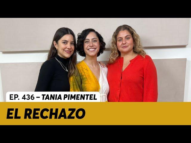 436. ¿Cómo lidiar y superar el rechazo? | Tania Pimentel