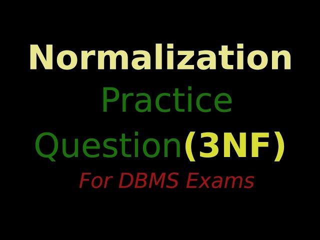 Normalization Practice Question up to 3NF for DBMS Exams