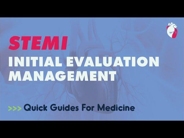 STEMI Initial Evaluation and Management | Quick Guides For Medicine (ABIM Usmle)